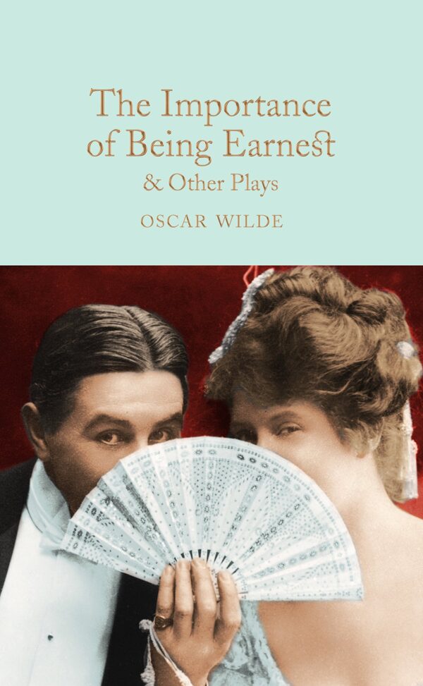 Macmillan Collector's Library: The Importance of Being Earnest & Other Plays