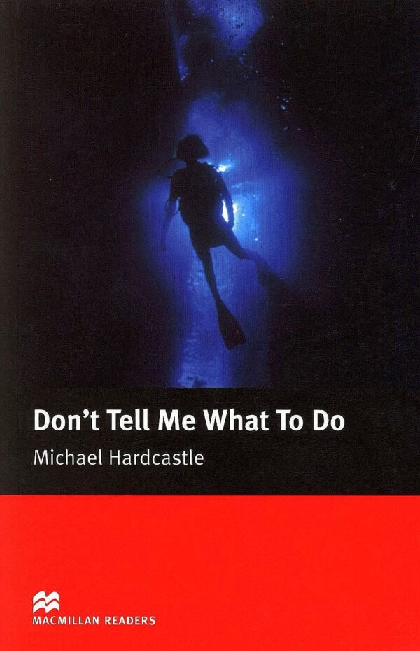 Macmillan Readers: Don’t Tell me What to Do (ниво Elementary)