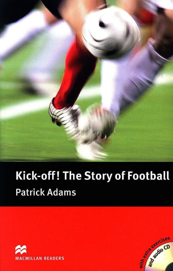 Macmillan Readers: Kick off! The Story of Football+CD (ниво Pre-Intermediate)