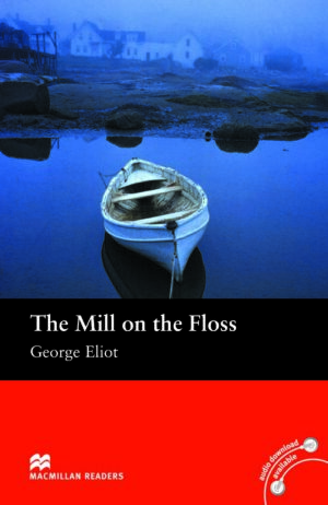 Macmillan Readers: Mill on the floss (ниво Beginner)
