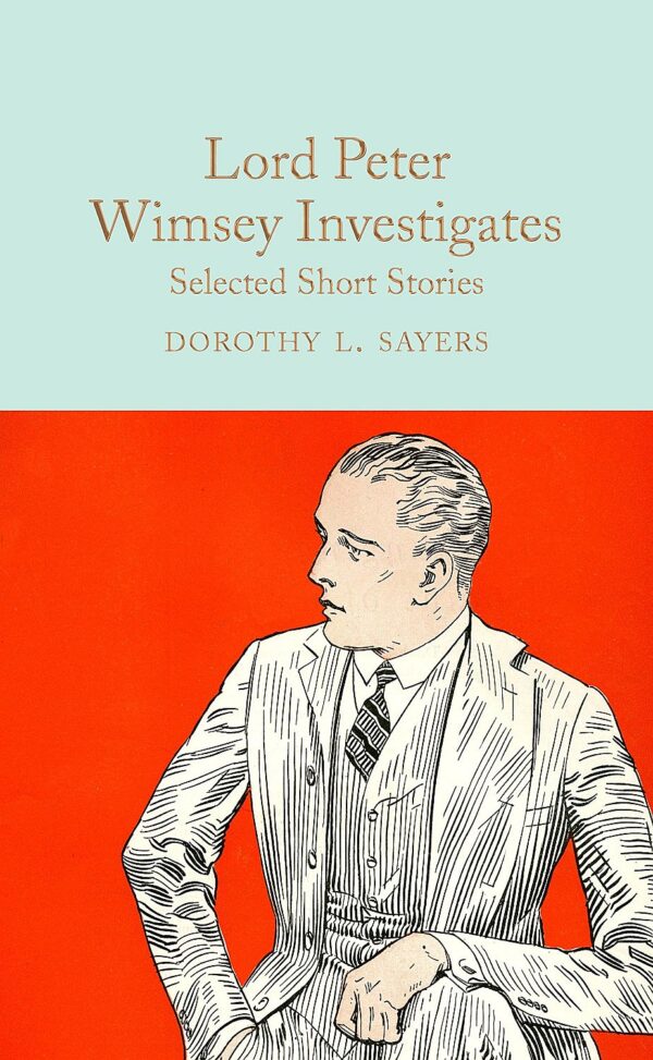 Macmillan Collector's Library: Lord Peter Wimsey Investigates