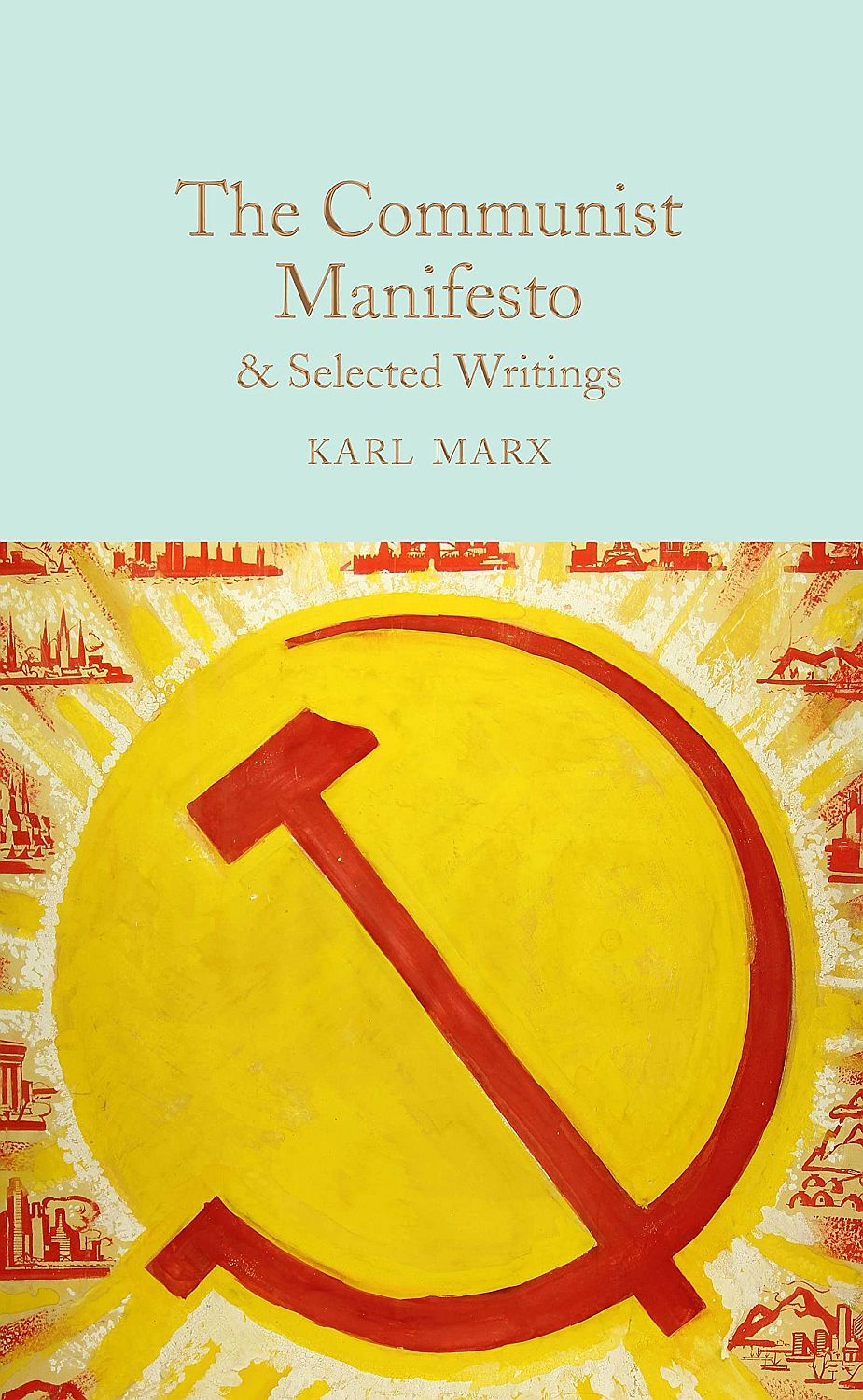 Macmillan Collector's Library: The Communist Manifesto and Selected Writings