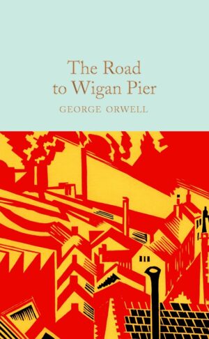 Macmillan Collector's Library: The Road to Wigan Pier