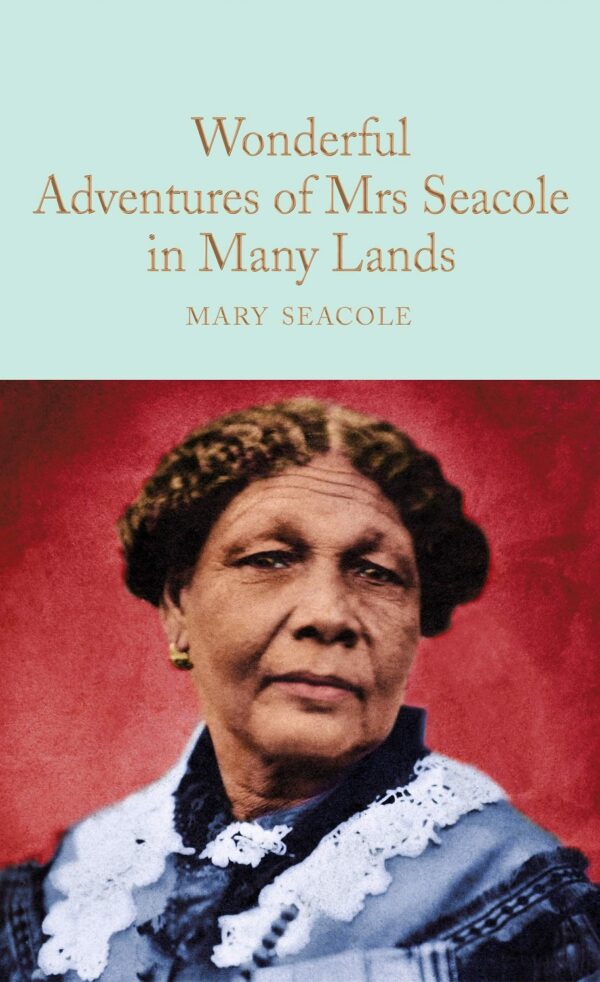 Macmillan Collector's Library: Wonderful Adventures of Mrs. Seacole in Many Lands