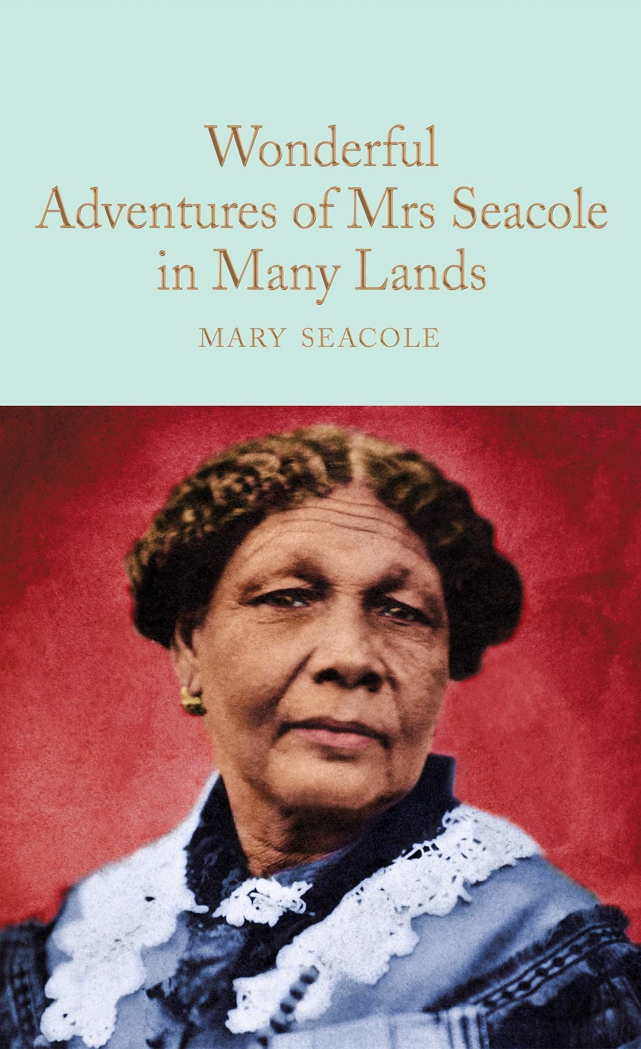 Macmillan Collector's Library: Wonderful Adventures of Mrs. Seacole in Many Lands