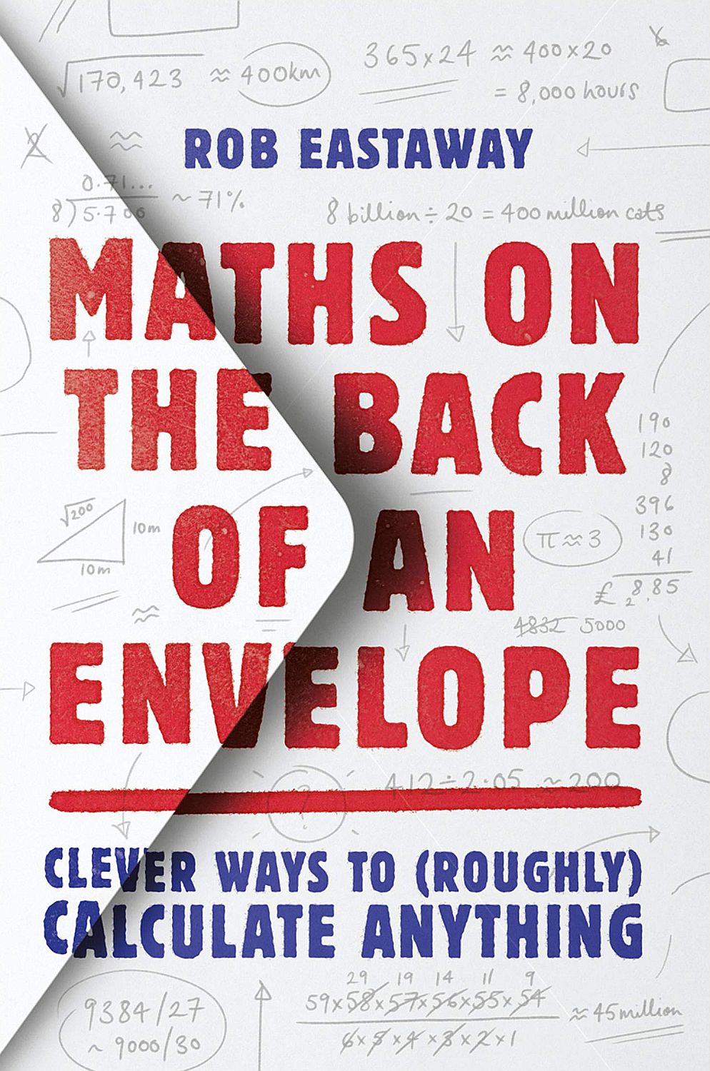 Maths on the Back of an Envelope: Clever ways to (roughly) calculate anything