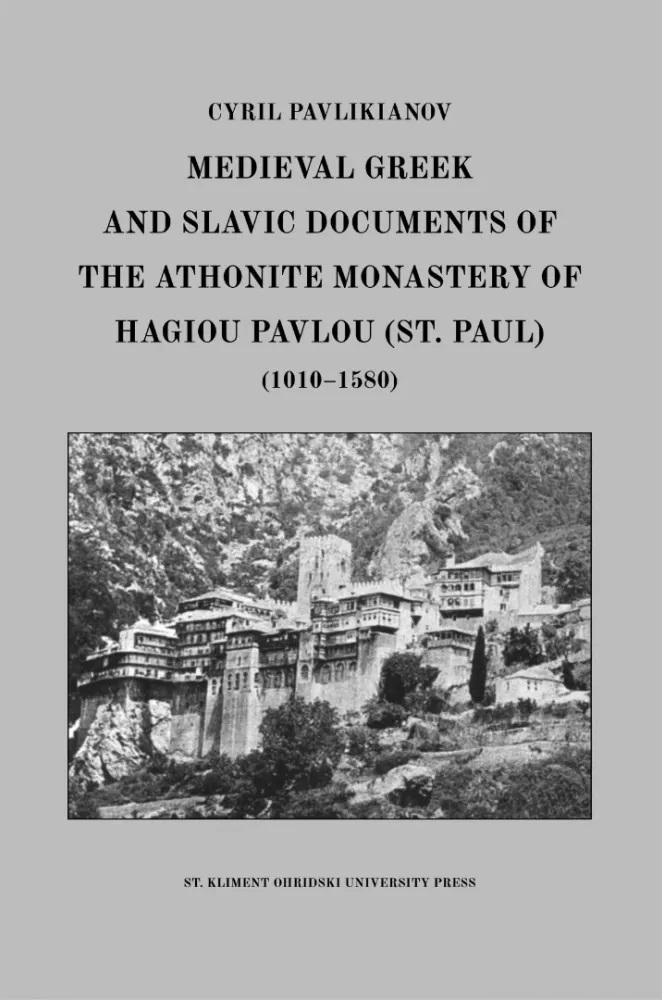 Medieval Greek and Slavic Documents of the Athonite Monastery of Hagiou Pavlou St. Paul (1010-1580)
