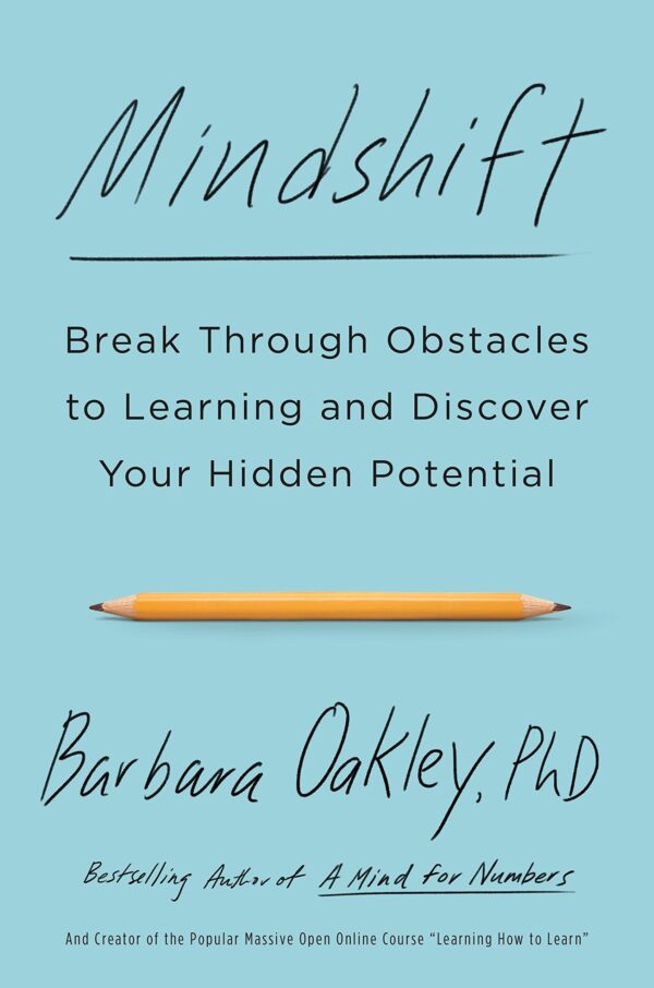 Mindshift: Break Through Obstacles to Learning and Discover Your Hidden Potential