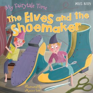 My Fairytale Time: The Elves and the Shoemaker (Miles Kelly)