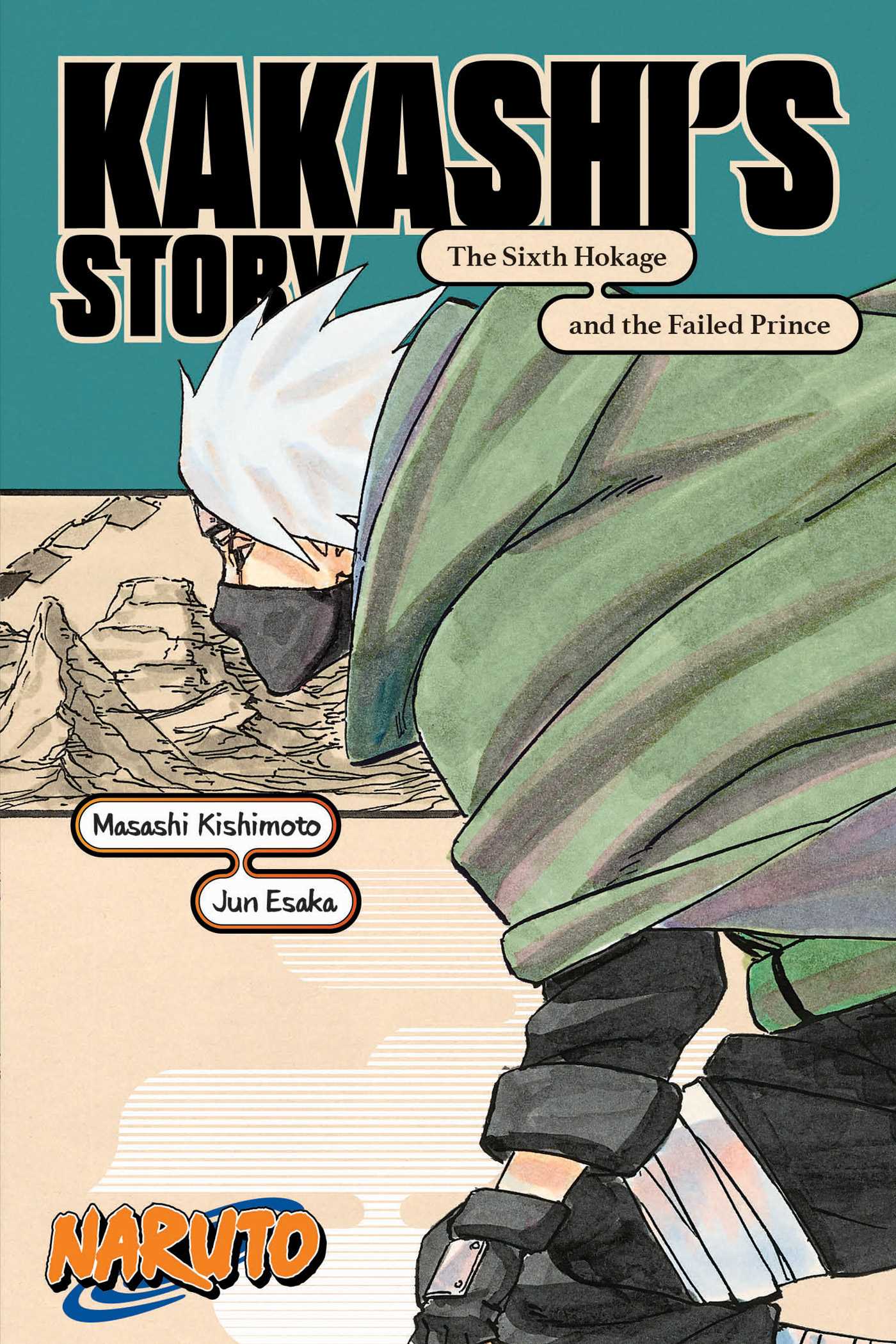 Naruto. Kakashi's Story: The Sixth Hokage and the Failed Prince