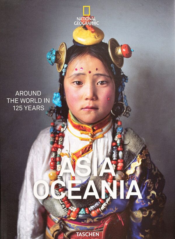 National Geographic. Around The World in 125 Years: Asia/Oceania