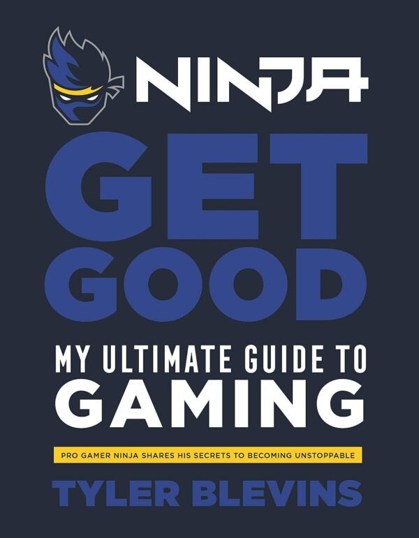 Ninja: Get Good. My Ultimate Guide to Gaming