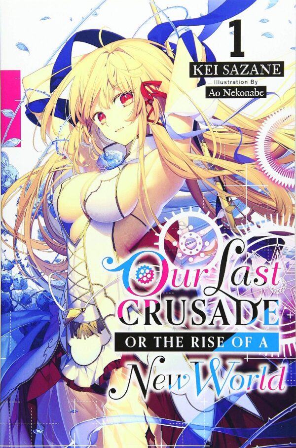 Our Last Crusade or the Rise of a New World, Vol. 1 (Light Novel)