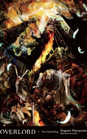 Overlord, Vol. 1 (Light Novel): The Undead King