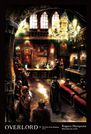 Overlord, Vol. 5 (Light Novel): The Men of the Kingdom, Part I