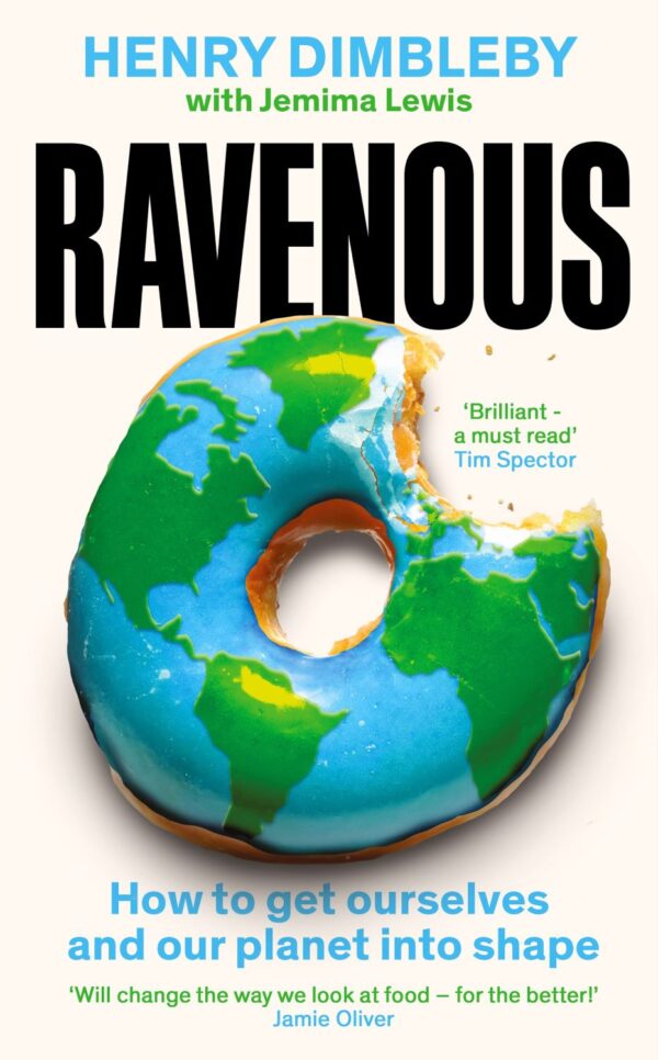 Ravenous: How To Get Ourselves and Our Planet Into Shape (Hardback)