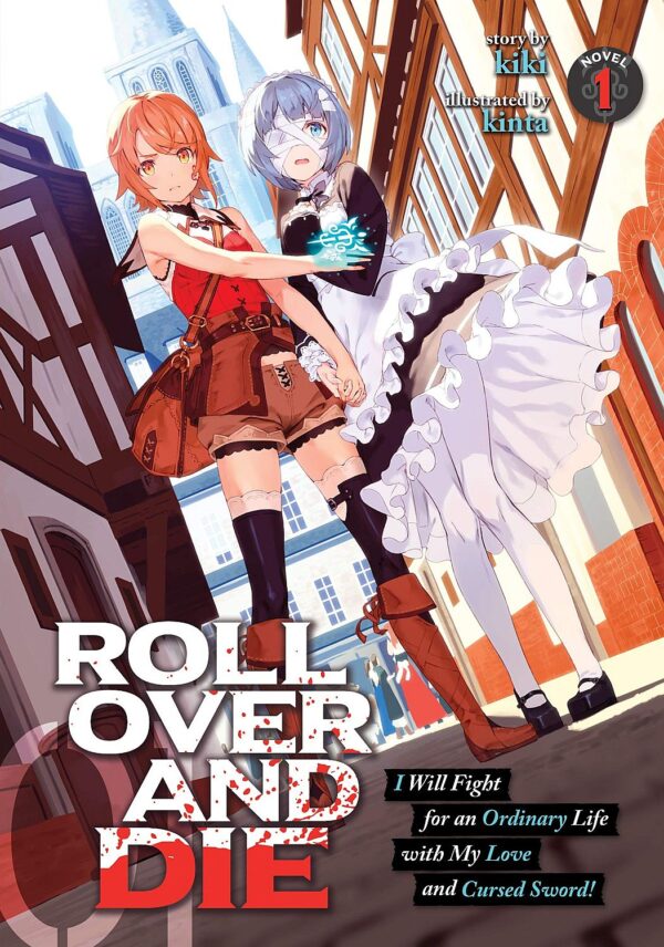 ROLL OVER AND DIE: I Will Fight for an Ordinary Life with My Love and Cursed Sword!, Vol. 1 (Light Novel)