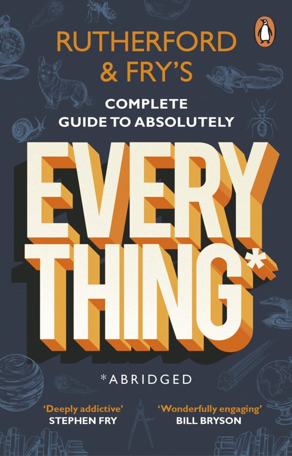 Rutherford and Fry's Complete Guide to Absolutely Everything (Abridged)