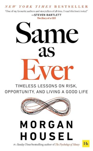 Same as Ever: Timeless Lessons on Risk, Opportunity and Living a Good Life