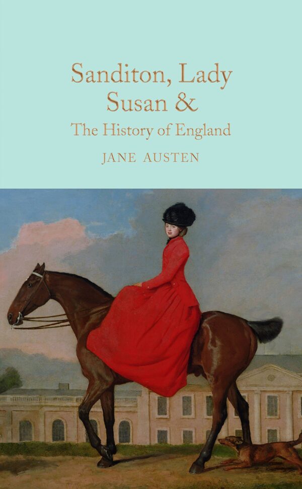 Macmillan Collector's Library: Sanditon, Lady Susan & The History of England