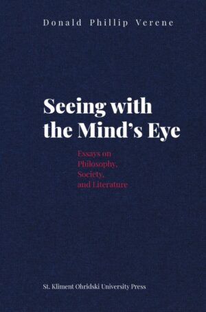Seeing with the Mind’s Eye. Essays on Philosophy, Society and Literature