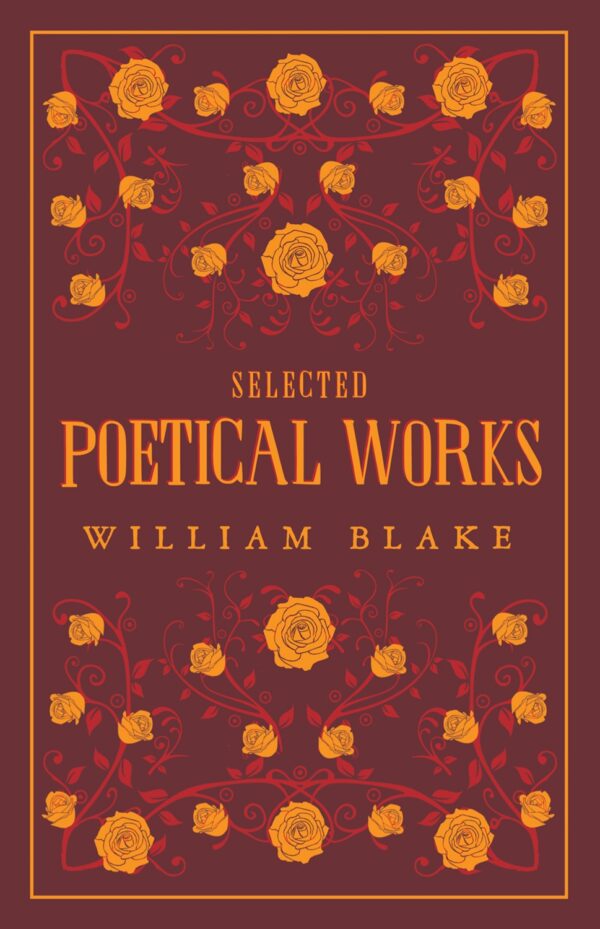 Selected Poetical Works: William Blake (Alma Classics)
