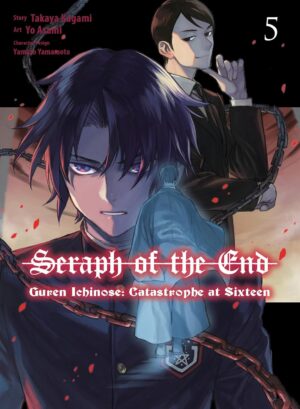 Seraph of the End: Guren Ichinose, Catastrophe at Sixteen, Vol. 5 (Manga)