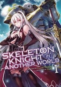 Skeleton Knight in Another World, Vol. 1 (Light Novel)