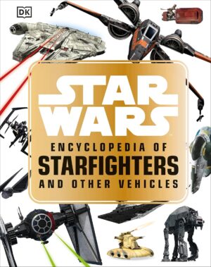 Star Wars: Encyclopedia of Starfighters and Other Vehicles