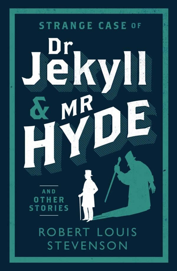 Strange Case of Dr Jekyll and Mr Hyde and Other Stories: And Other Stories