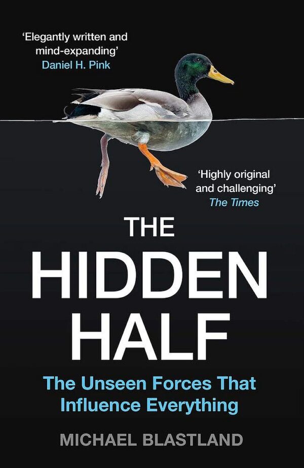 The Hidden Half: The Unseen Forces That Influence Everything