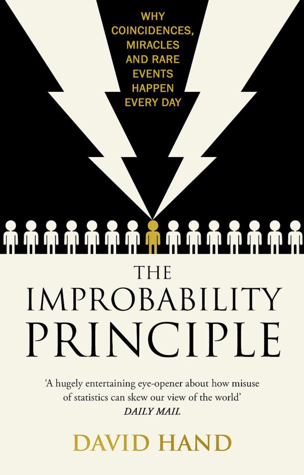 The Improbability Principle Why coincidences, miracles and rare events happen all the time