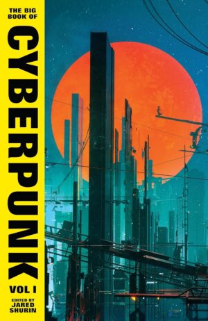 The Big Book of Cyberpunk, Vol. 1