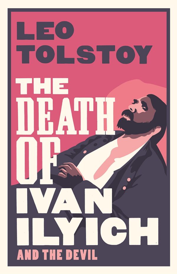 The Death of Ivan Ilyich (Alma Classics)