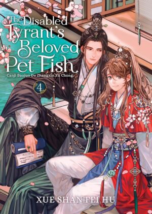 The Disabled Tyrant's Beloved Pet Fish: Canji Baojun De Zhangxin Yu Chong, Vol. 4 (Novel)