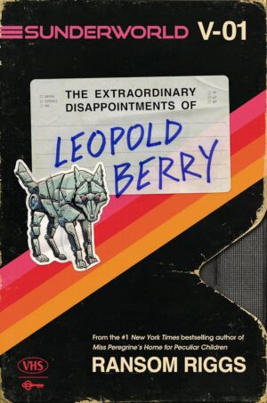 The Extraordinary Disappointments of Leopold Berry (Sunderworld 1)