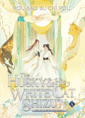 The Husky and His White Cat Shizun: Erha He Ta De Bai Mao Shizun, Vol. 4 (Novel)
