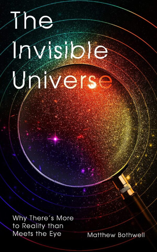 The Invisible Universe