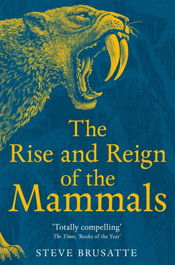 The Rise and Reign of the Mammals (Picador)