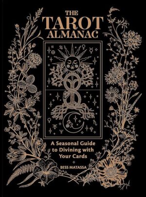 The Tarot Almanac: A Seasonal Guide to Divining with Your Cards