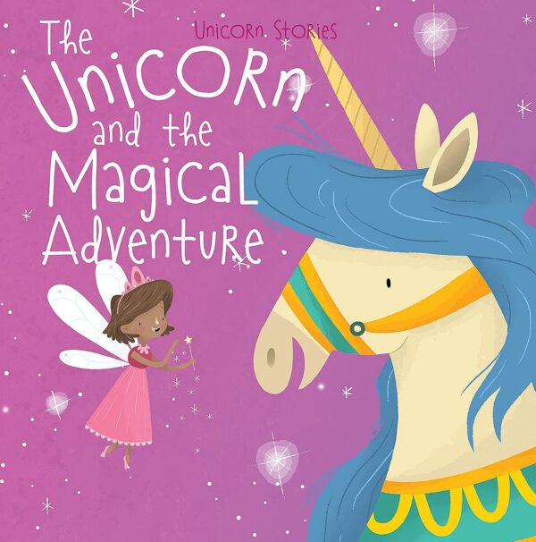 The Unicorn and the Magical Adventure (Miles Kelly)