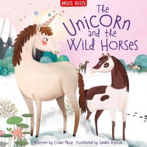 The Unicorn and the Wild Horses (Miles Kelly)
