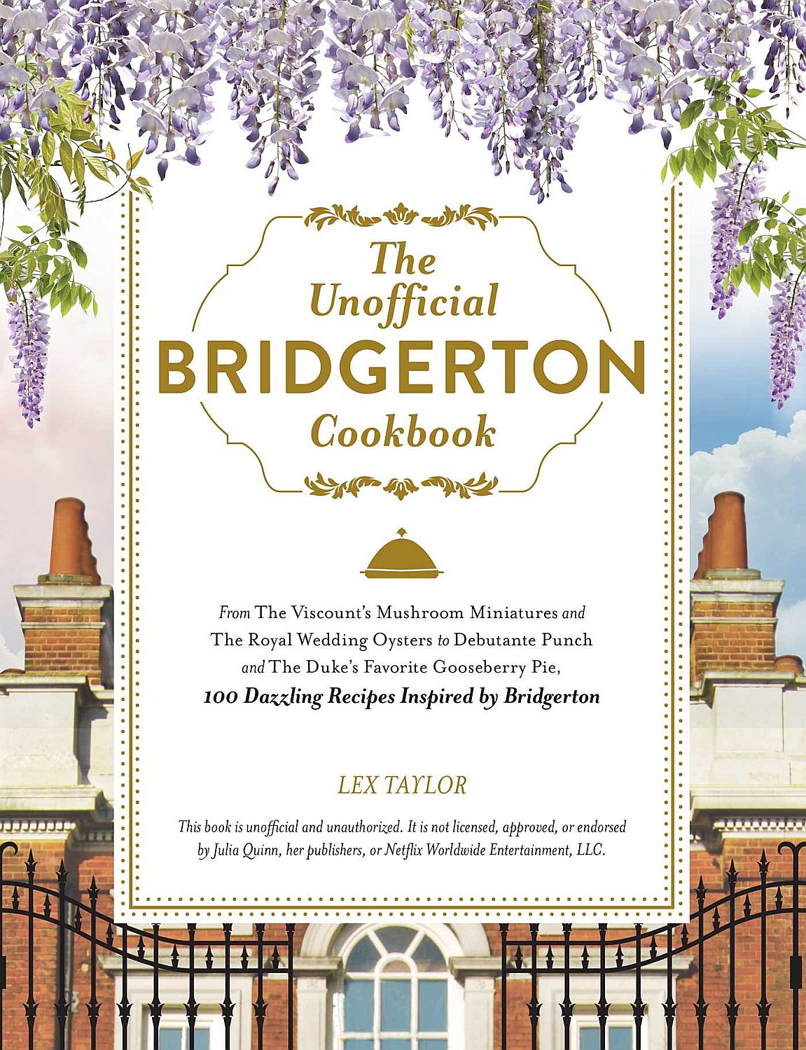 The Unofficial Bridgerton Cookbook: 100 Dazzling Recipes Inspired by Bridgerton