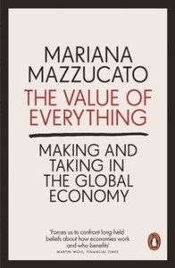 The Value of Everything Making and Taking in the Global Economy