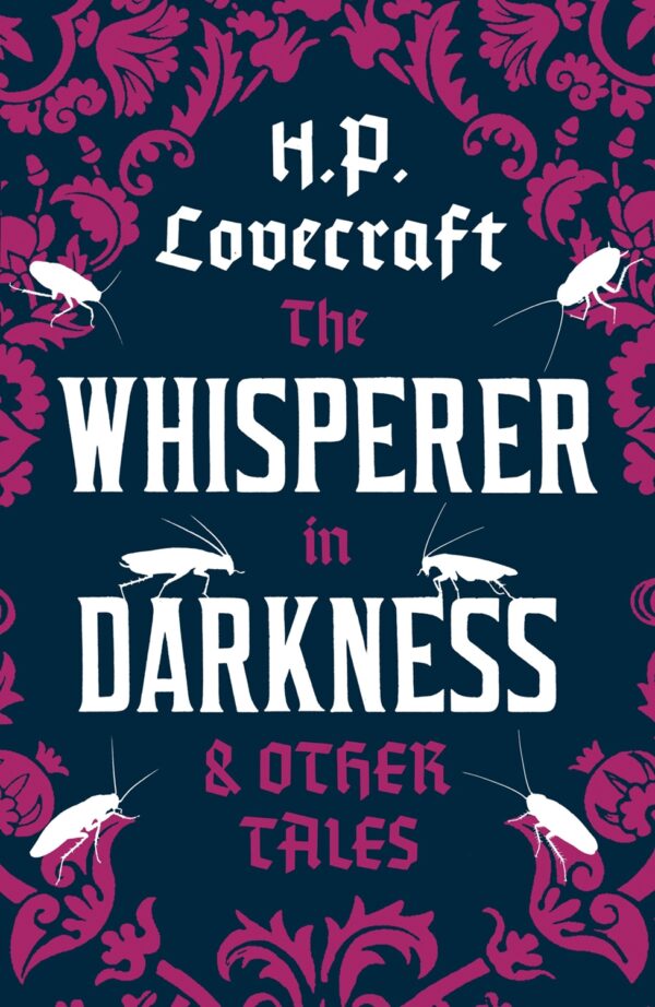 The Whisperer in Darkness and Other Tales (Alma Classics)