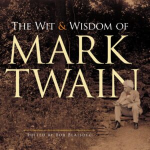 The Wit and Wisdom of Mark Twain