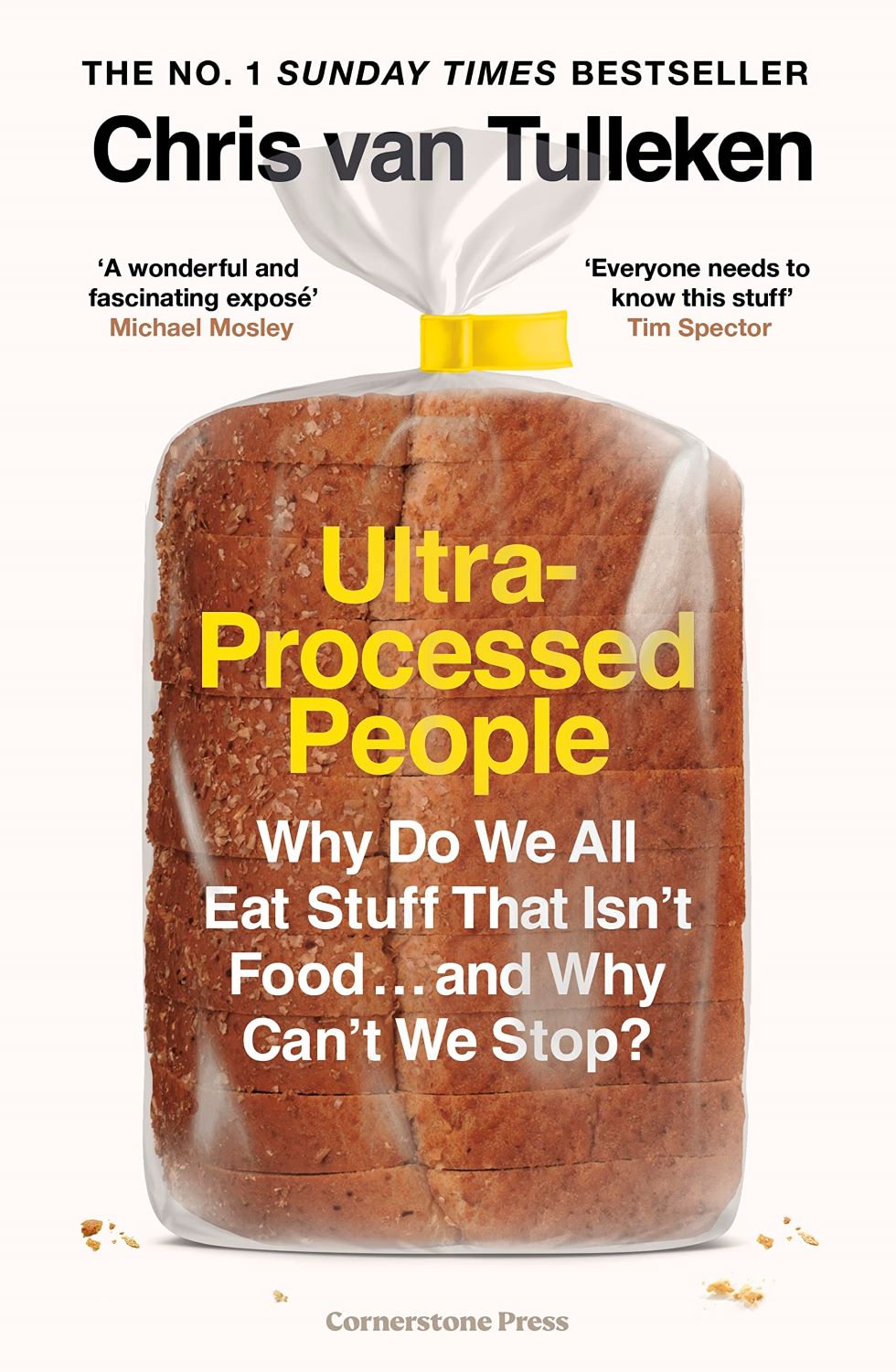 Ultra-Processed People: Why Do We All Eat Stuff That Isn’t Food… and Why Can’t We Stop?