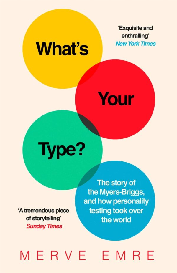 WHAT’S YOUR TYPE?: The Story of the Myers-Briggs, and How Personality Testing Took Over the World