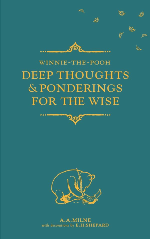 Winnie-the-Pooh: Deep Thoughts & Ponderings for the Wise