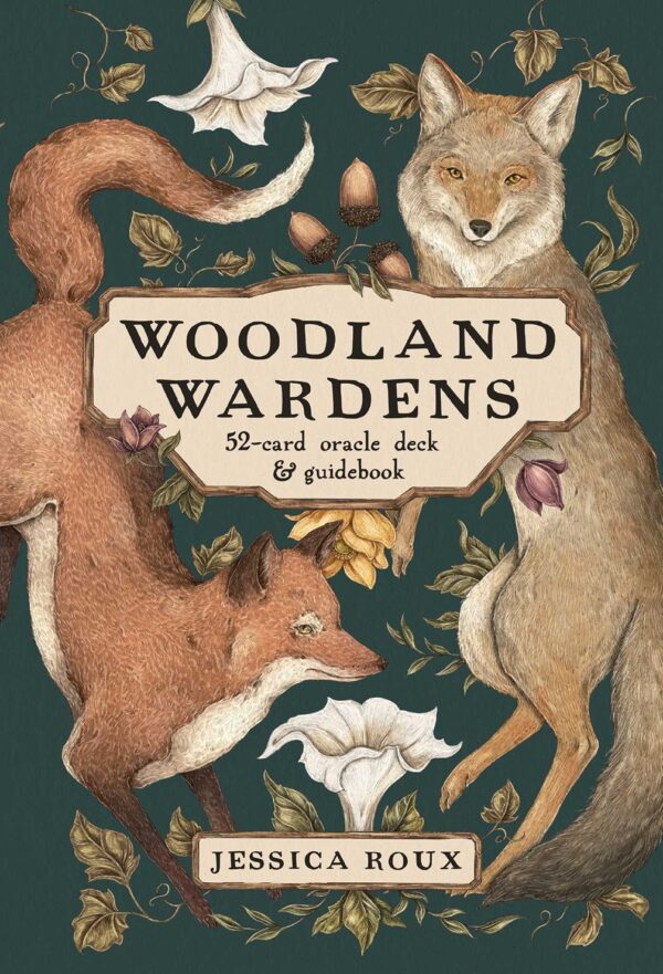 Woodland Wardens: A 52-Card Oracle Deck and Guidebook